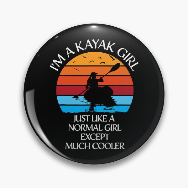 Item preview, I'm A Kayak Girl Just Like A Normal Girl Except Much Cooler designed and sold by ujgbnx.