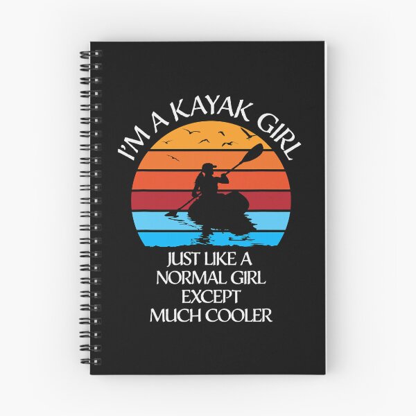 Item preview, I'm A Kayak Girl Just Like A Normal Girl Except Much Cooler designed and sold by ujgbnx.