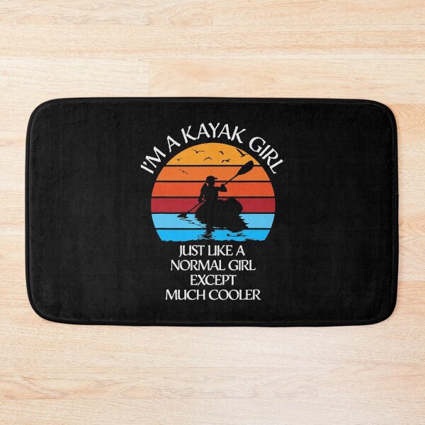 Item preview, I'm A Kayak Girl Just Like A Normal Girl Except Much Cooler designed and sold by ujgbnx.
