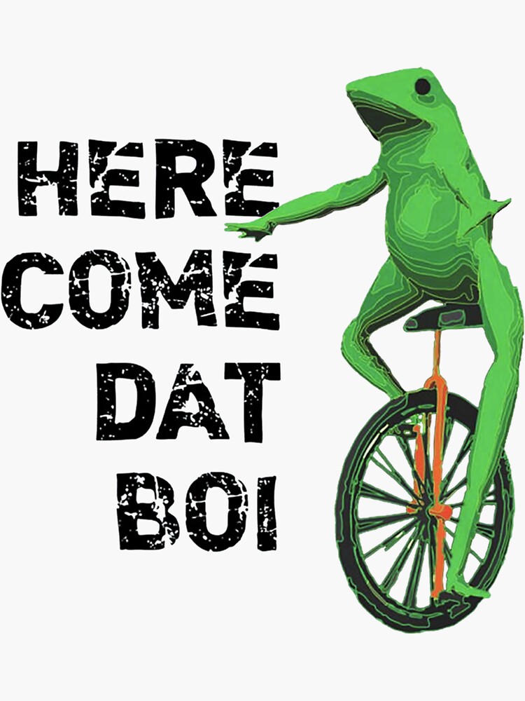 Here Come Dat Boi T Shirt Tshirt Design Sticker For Sale By