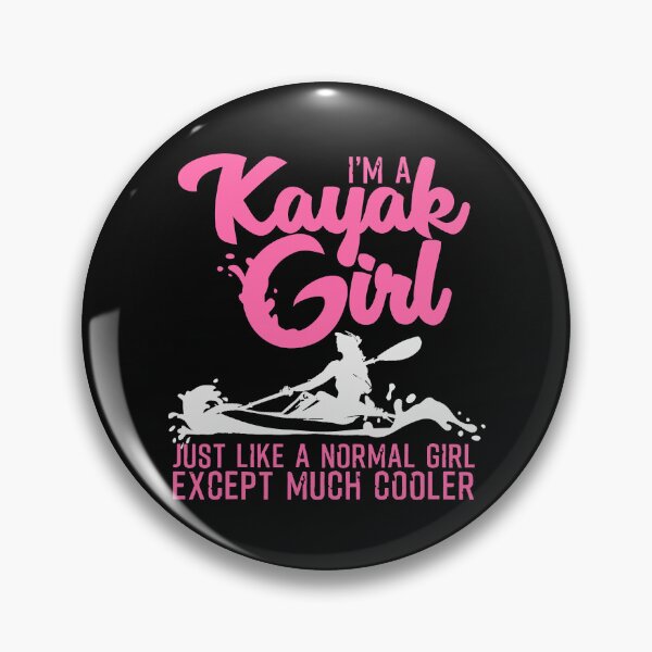 Item preview, I'm A Kayak Girl Just Like A Normal Girl Except Much Cooler - Kayaking designed and sold by ujgbnx.