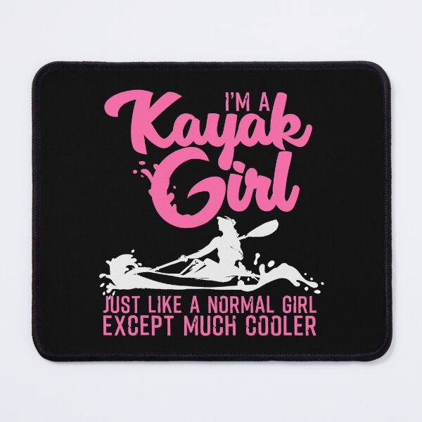 Item preview, I'm A Kayak Girl Just Like A Normal Girl Except Much Cooler - Kayaking designed and sold by ujgbnx.
