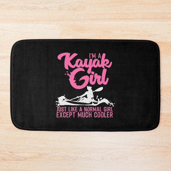 Item preview, I'm A Kayak Girl Just Like A Normal Girl Except Much Cooler - Kayaking designed and sold by ujgbnx.