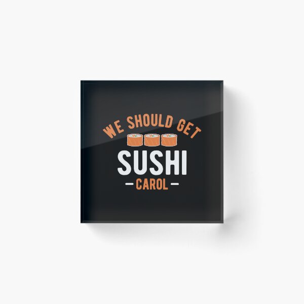 Item preview, DEBEMOS CONSEGUIR SUSHI CAROL designed and sold by PokilaEwade.