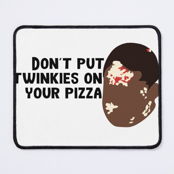 Item preview, Don't Put Twinkies on Your Pizza designed and sold by calliew1217.