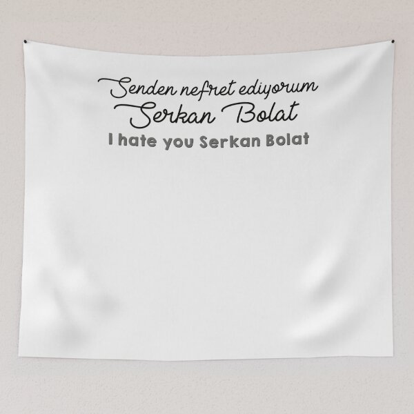 Item preview, I Hate You Serkan Bolat Gifts Idea designed and sold by SolomonYoon.