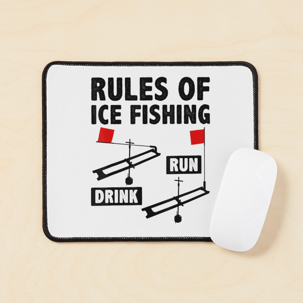 Rules Of Ice Fishing Drink Run Ice Fisher Fishing Rod Fish