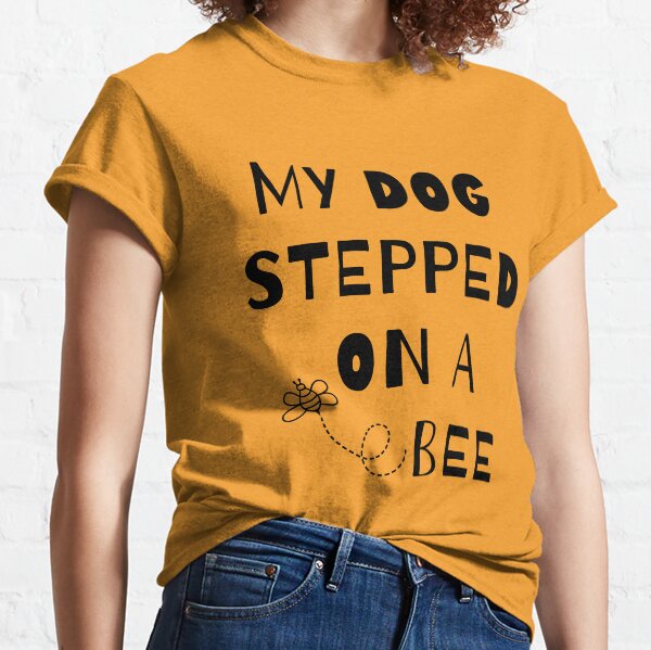  My Dog Stepped On A Bee Funny Viral Testimony Meme Premium  T-Shirt : Clothing, Shoes & Jewelry