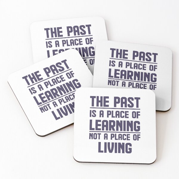 Item preview, The past is a place of learning, not a place of living designed and sold by AnisosPteron.
