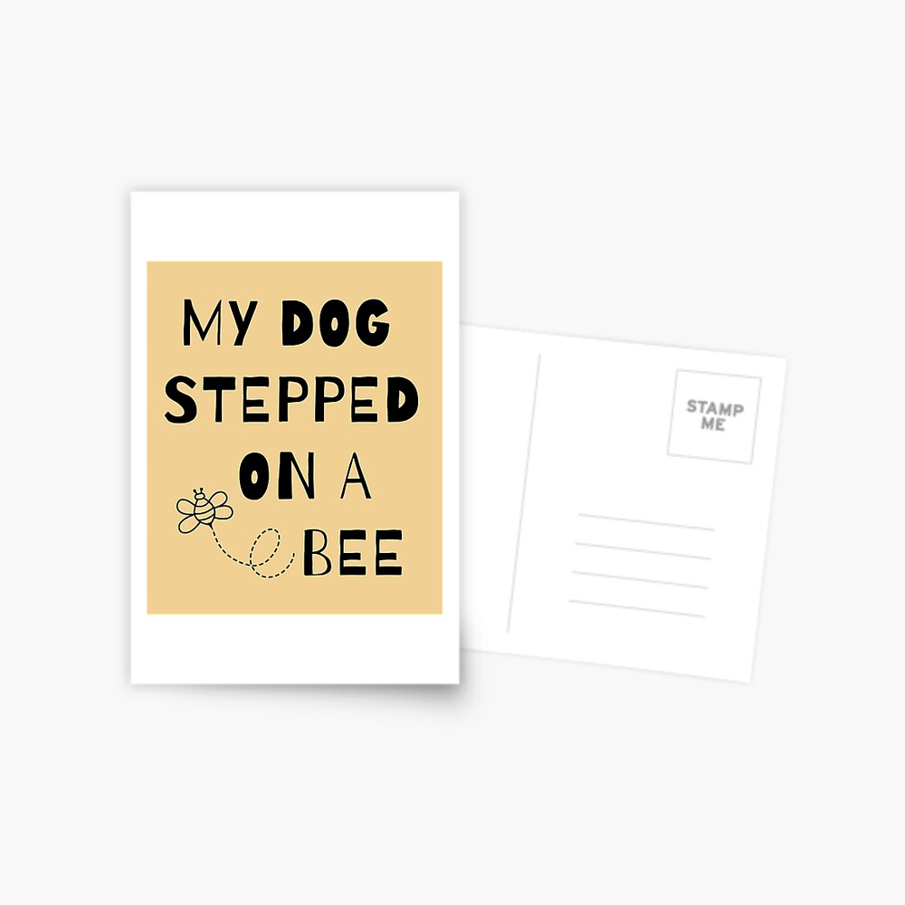 My dog stepped on a bee Postcard for Sale by LukjanovArt