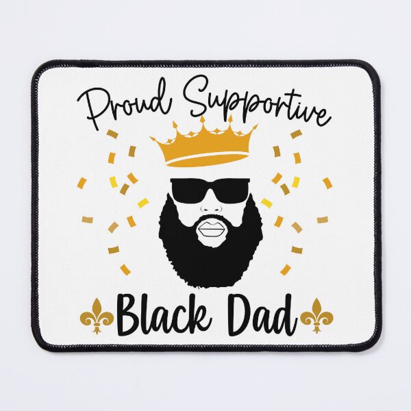 Item preview, Proud Supportive Black Dad| The Royal Treatment designed and sold by TrainedBoss.