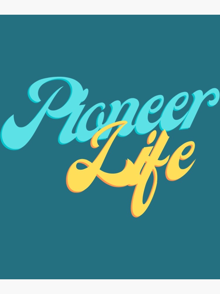 pioneer-life-poster-for-sale-by-jwcrafter-redbubble