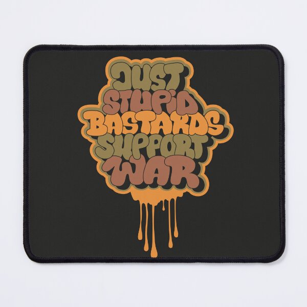 Item preview, "Just stupid people support war". Against war and for peace and love and respect. Graffiti bubble style designed and sold by Boogosh.