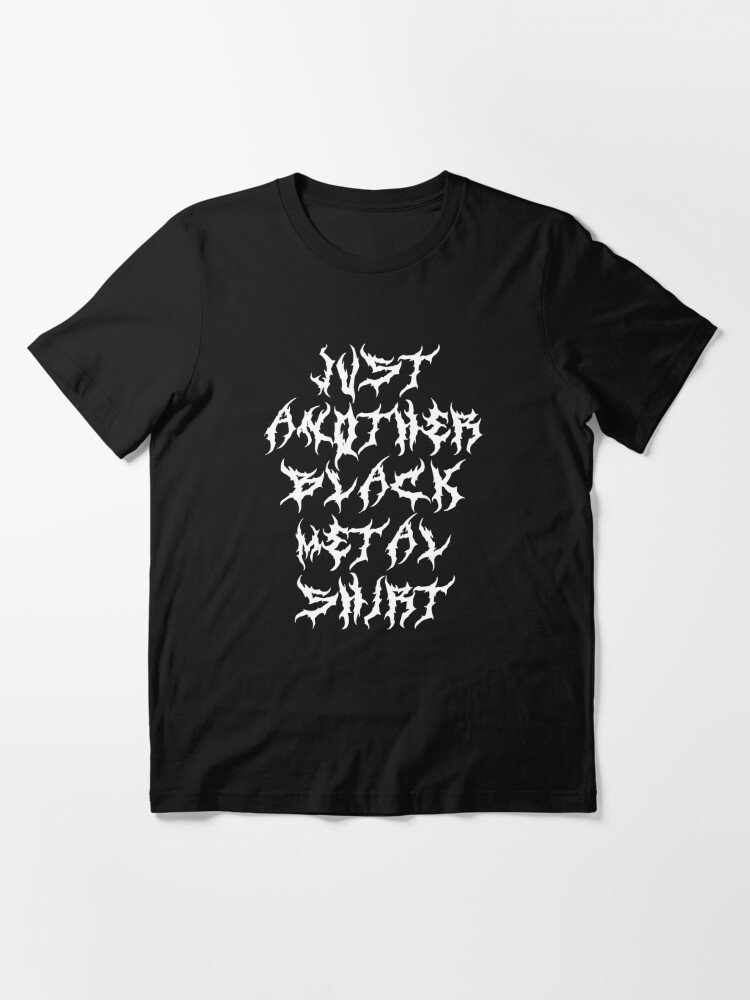 Just another black metal shirt Essential T-Shirt for Sale by playloud