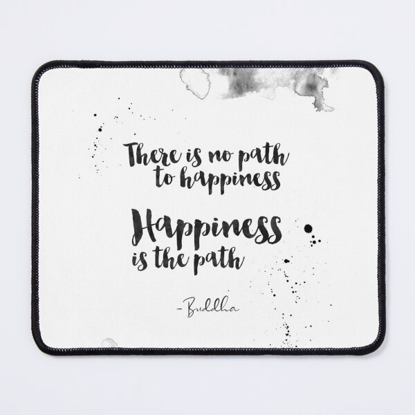 Item preview, There Is No Path To Happiness, Happiness Is The Path - Quotes From Buddha About Happiness designed and sold by Buddhaport.