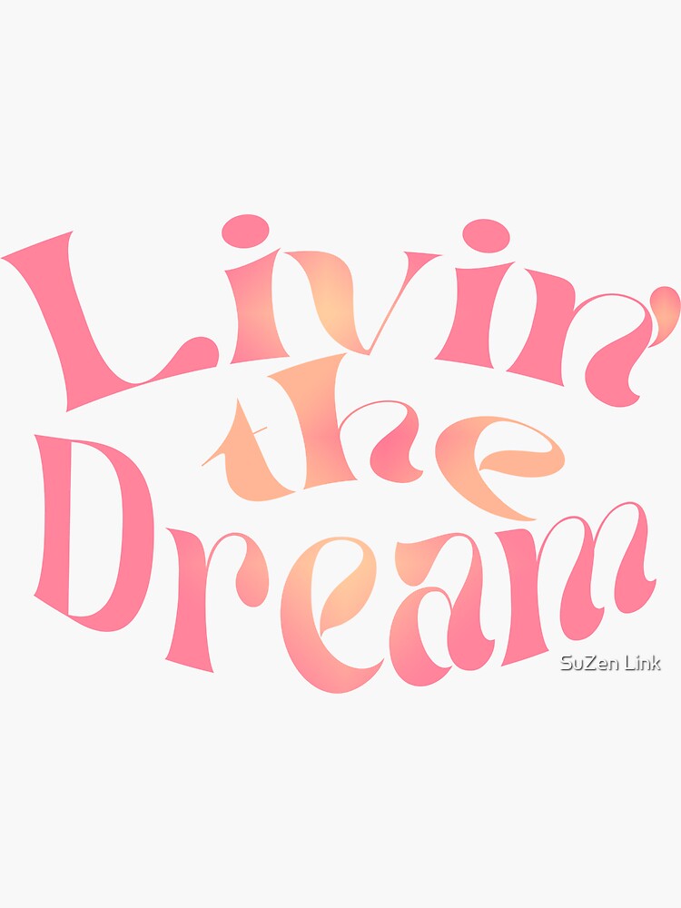 "Livin' the Dream" Sticker for Sale by link2sue Redbubble