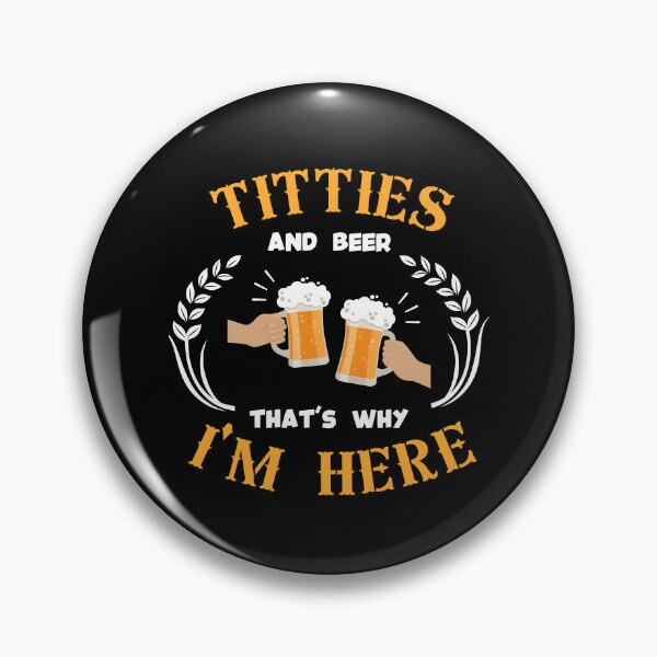 Item preview, Titties and Beer That's Why I'm Here Emjoy Drinking Lover. designed and sold by JoshBulky.
