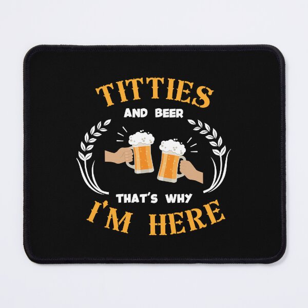 Item preview, Titties and Beer That's Why I'm Here Emjoy Drinking Lover. designed and sold by JoshBulky.