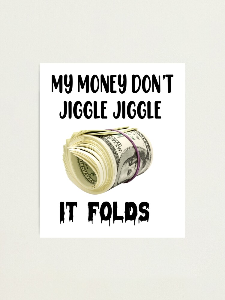 "My Money don't Jiggle Jiggle it folds merch My Money don't Jiggle