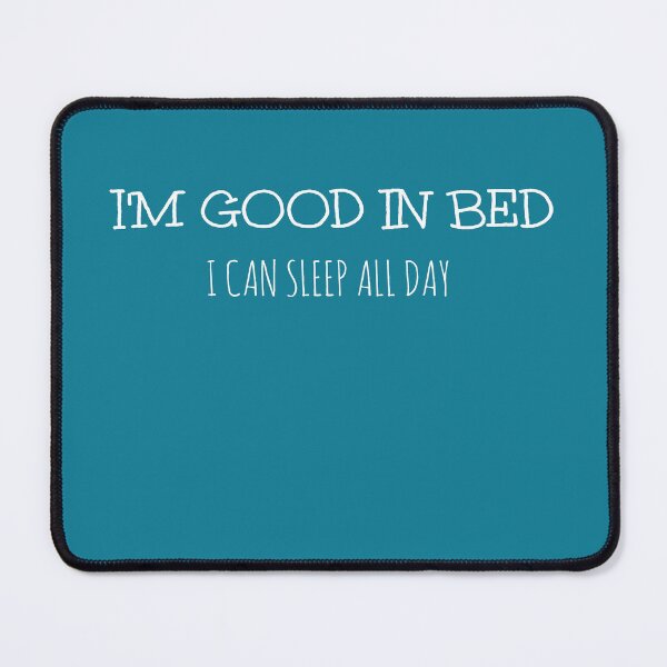 Item preview, I'm Good In Bed designed and sold by Jeremy Crotty.
