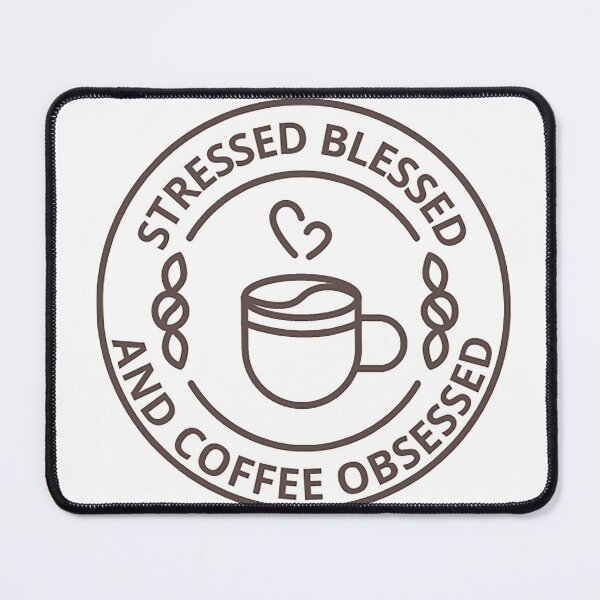 Item preview, Stressed Blessed And Coffee Obsessed designed and sold by formylovelydog.