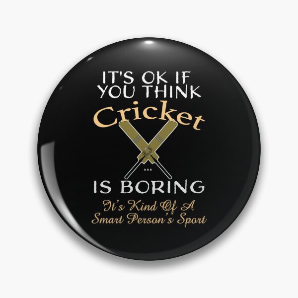 Item preview, It_s OK You Think Cricket Is Boring. It_s Kind Of A Smart Person_s Sport Funny Cricke designed and sold by D4Biz.