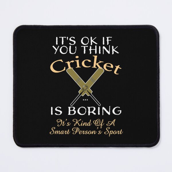 Item preview, It_s OK You Think Cricket Is Boring. It_s Kind Of A Smart Person_s Sport Funny Cricke designed and sold by D4Biz.