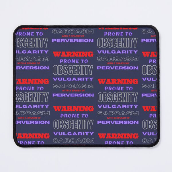 Item preview, Warning, prone to obscenity vulgarity sarcasm and a splash of perversion  designed and sold by Pugnaciousprint.