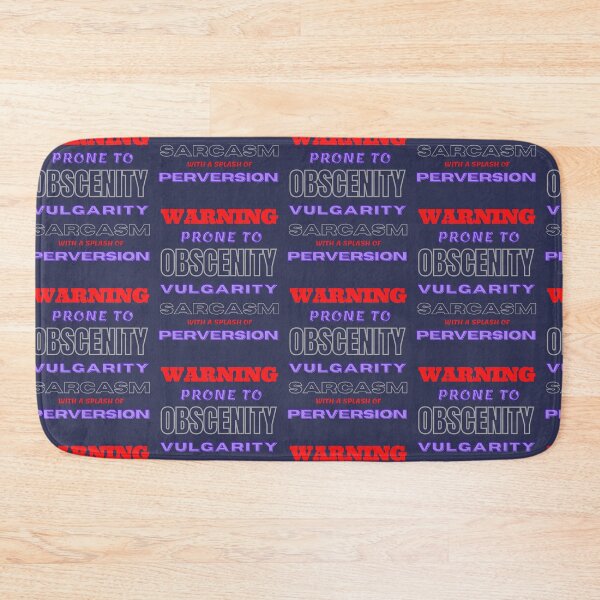 Item preview, Warning, prone to obscenity vulgarity sarcasm and a splash of perversion  designed and sold by Pugnaciousprint.