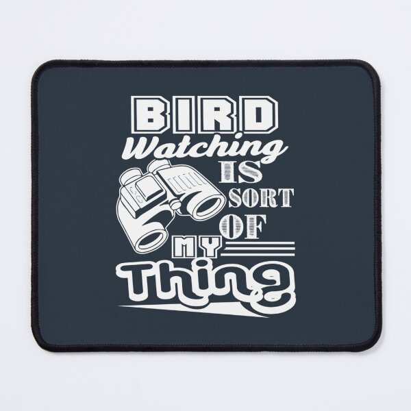 Item preview, Bird watching  Bird watching Is Sort Of My Thing487 designed and sold by LeerSiun.