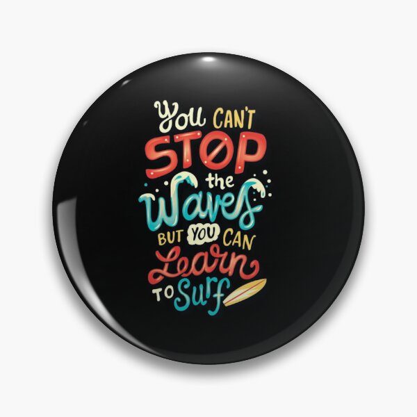 Item preview, you cant stop the waves but you can learn to surf designed and sold by GujkiSeeco.