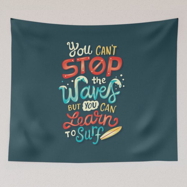 Item preview, you cant stop the waves but you can learn to surf designed and sold by GujkiSeeco.