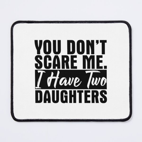 Item preview, You Dont Scare Me I Have Three Daughters designed and sold by GujkiSeeco.