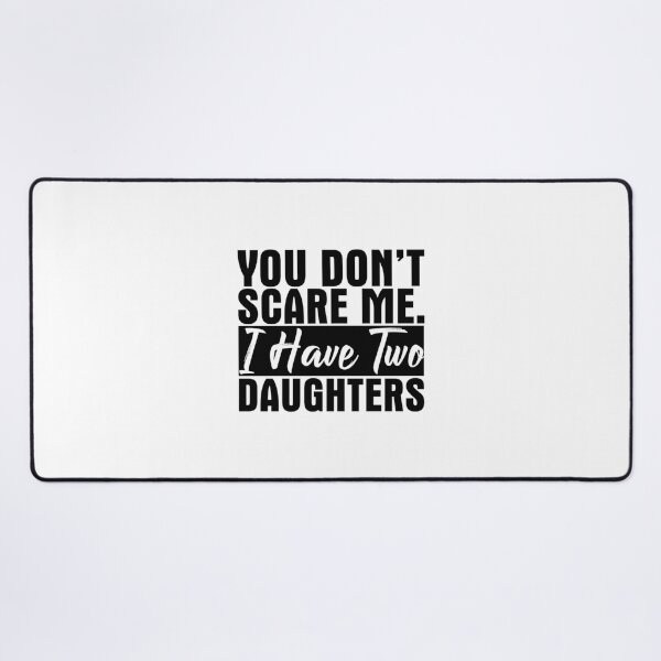 Item preview, You Dont Scare Me I Have Three Daughters designed and sold by GujkiSeeco.