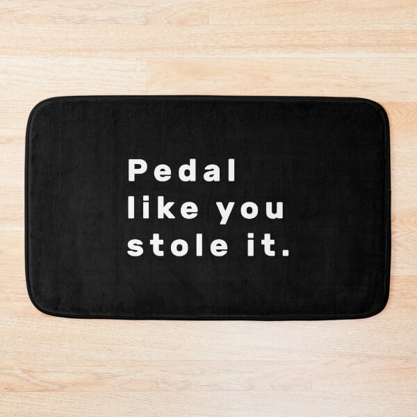 Item preview, Pedal like you stole it. - White designed and sold by Parag's Travel Shop.