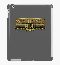 Would You Kindly iPad Case/Skin