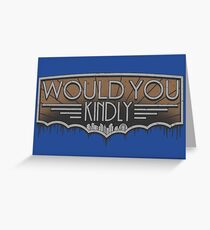 Would You Kindly Greeting Card