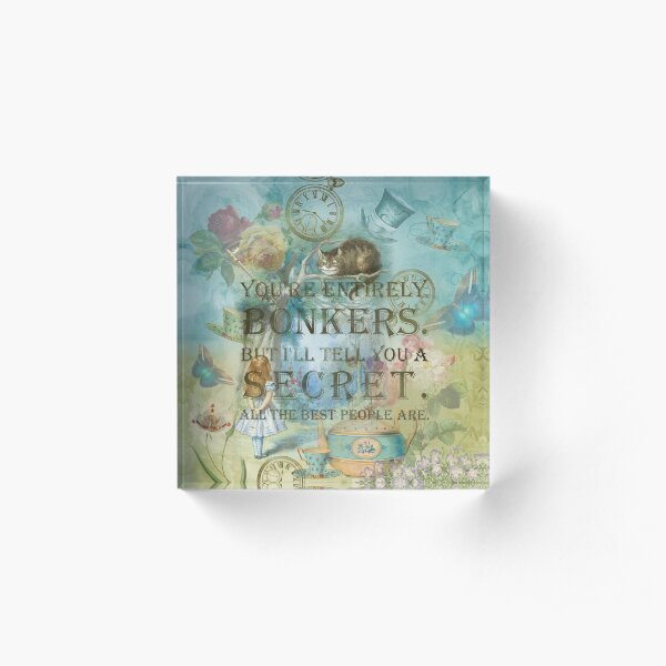Wonderland - Bonkers Quote- Alice in Wonderland Acrylic Block