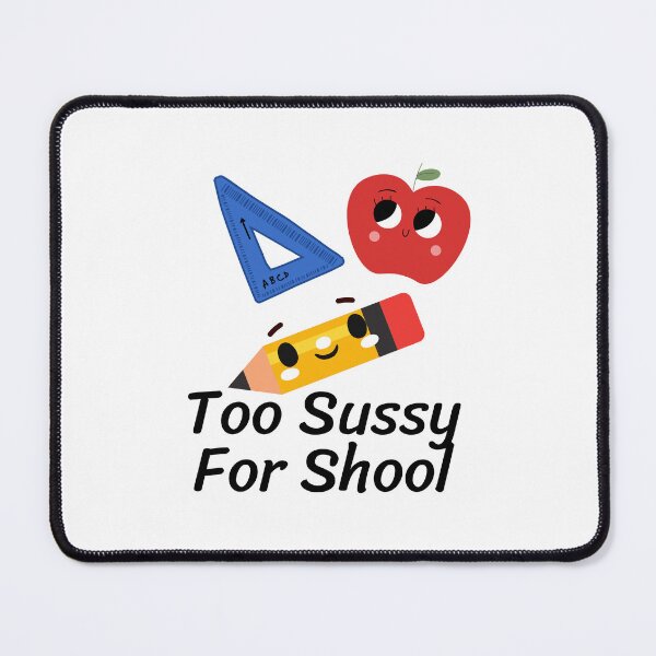 Item preview, Too Sussy For Shool designed and sold by HongThuyet.