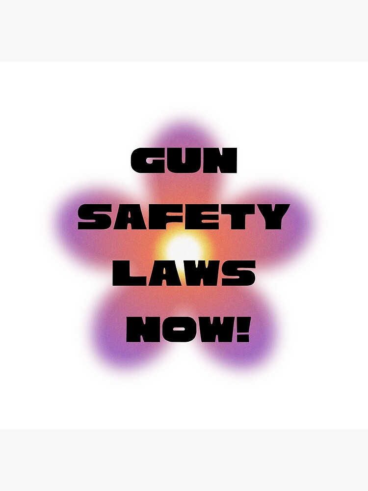 "Gun Safety Laws Are Needed Now!" Poster for Sale by maliapiscitelli Redbubble