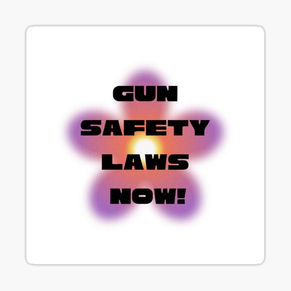 "Gun Safety Laws Are Needed Now!" Sticker for Sale by maliapiscitelli