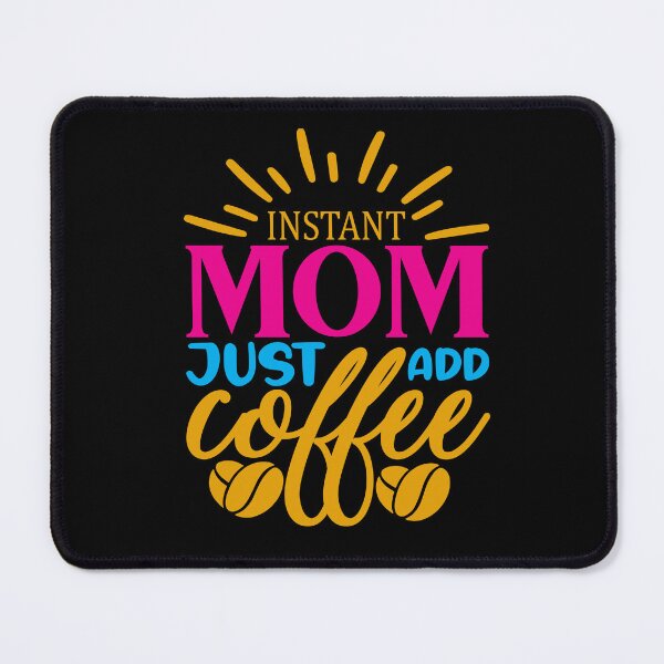 Item preview, Instant Mom Just Add Coffee Mom said No Vacation Inspiration Joy Mood designed and sold by DesignByHeartUK.