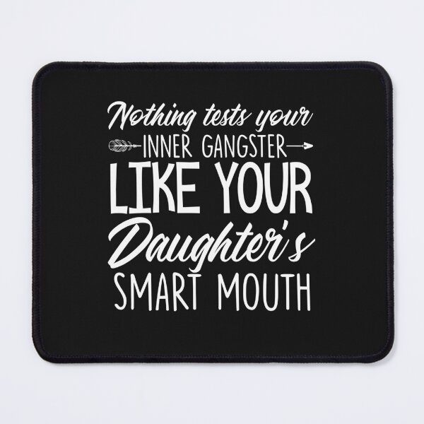 Item preview, Nothing Tests Your Inner Gangster Like Your Daughter’s Mouth designed and sold by ElizabethWyland.