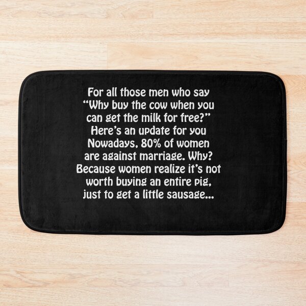 Item preview, For All Those Men Who Say Why Buy The Cow When You Can Get The Milk For Free designed and sold by Bjar Hani.