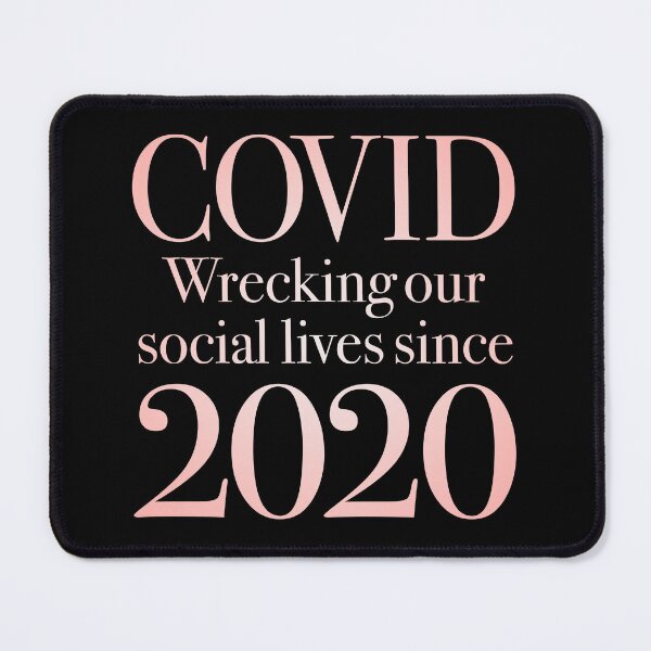 Item preview, Covid, wrecking our social lives since 2020 v.2 designed and sold by x1brett.