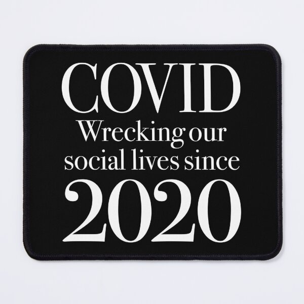 Item preview, Covid, wrecking our social lives since 2020 v.7 designed and sold by x1brett.