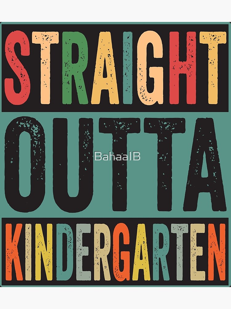 “Straight Outta kindergarten-funny last day of school " Poster for Sale