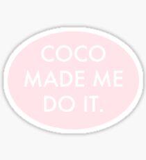 Coco Made Me Do It - Coco Chanel Sticker