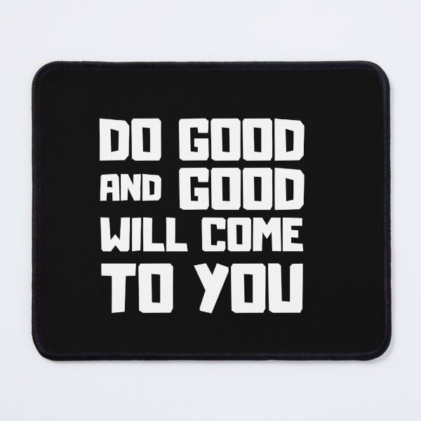Item preview, Do good and good will come to you motivational Saying designed and sold by Hohohaxi.