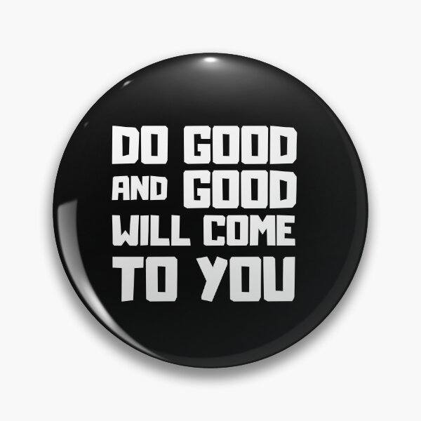Item preview, Do good and good will come to you motivational Saying designed and sold by Hohohaxi.